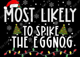 Most Likely To Spike The Eggnog Svg, Christmas Svg, Tree Christmas Svg, Light Christmas Svg