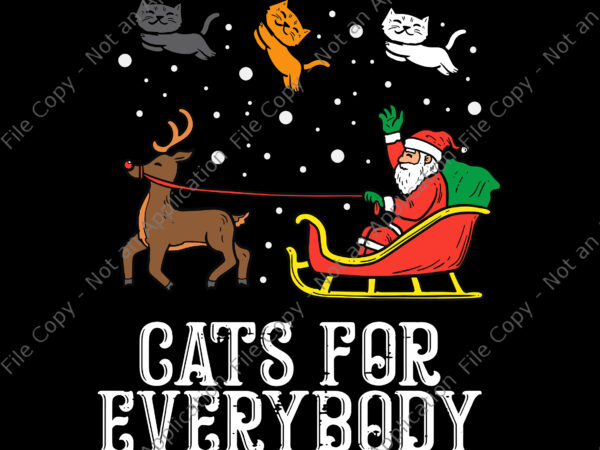 Cats for everybody santa svg, funny christmas, santa svg, cat christmas svg, christmas svg t shirt vector file