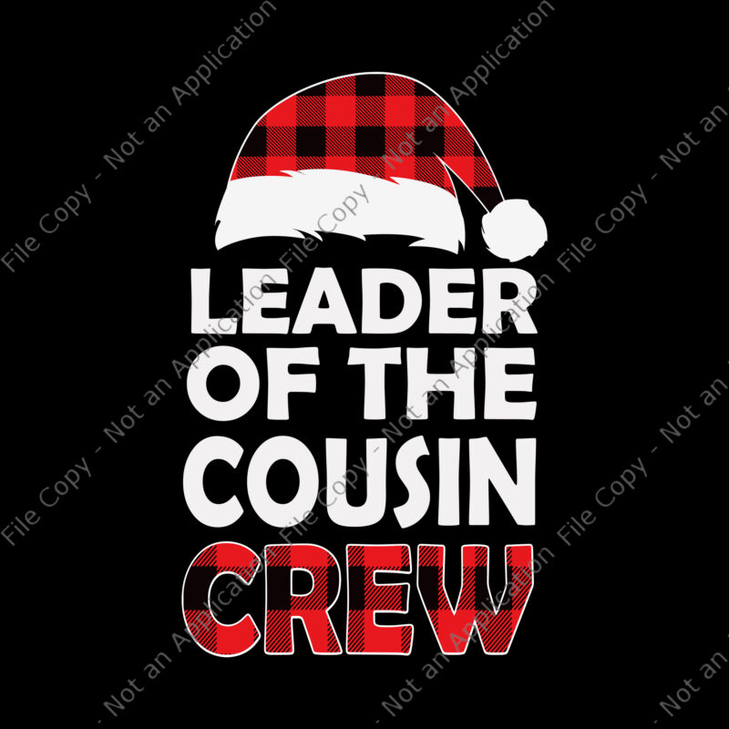 Leader of the Cousin Crew Christmas Buffalo Red Plaid Xmas Svg, Cousin Crew Svg, Christmas Cousin Crew Buffalo Red Svg, Hat Santa Svg, Christmas Svg
