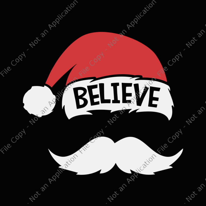 Believe Quote On Santa Hat Mustache Svg, Believe Santa Svg, Hat Santa Svg, Christmas Svg, Santa Svg