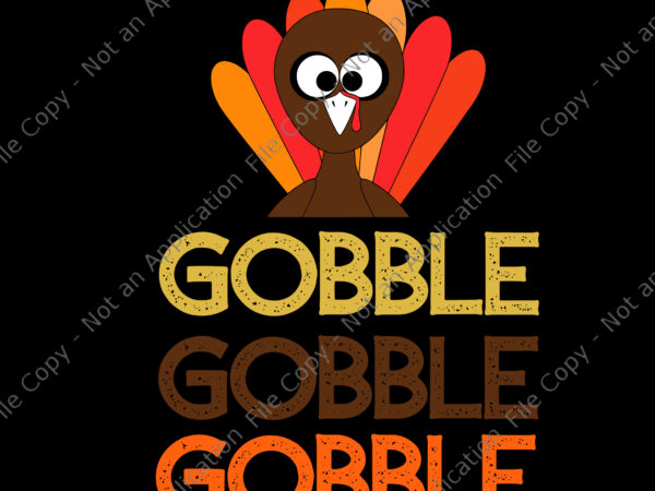 Gobble gobble gobble svg, funny thanksgiving with turkey day, thanksgiving svg, thanksgiving 2021 svg, turkey svg t shirt design template Gobble gobble gobble svg, funny thanksgiving with turkey day, thanksgiving svg, thanksgiving 2021 svg, turkey svg t shirt design template