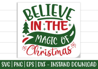 Believe in the Magic of Christmas Print ready Christmas colorful SVG cut file