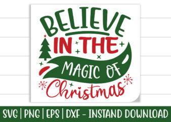 Believe in the Magic of Christmas Print ready Christmas colorful SVG cut file t shirt template