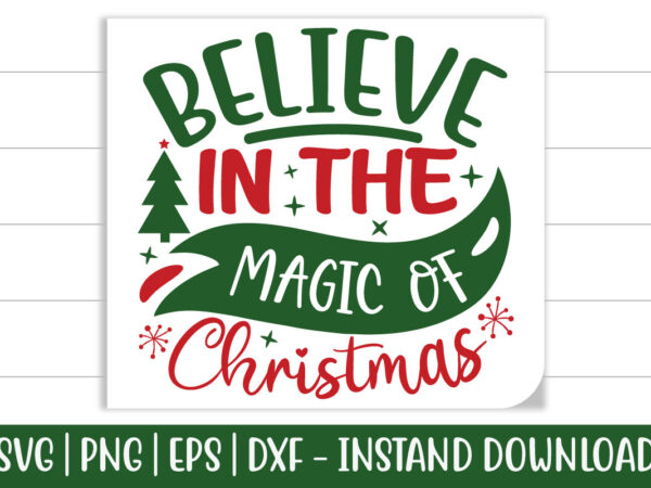 Believe in the magic of christmas print ready christmas colorful svg cut file t shirt template