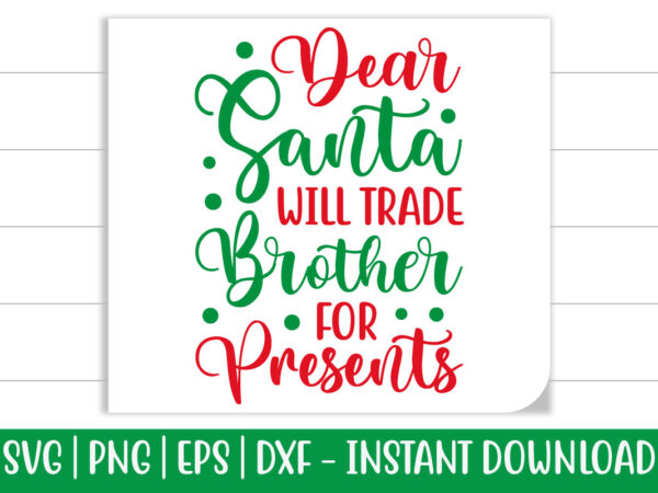 Dear santa will trade brother for presents print ready christmas colorful svg cut file for t-shirt and more merchandising Dear santa will trade brother for presents print ready christmas colorful svg cut file for t-shirt and more merchandising