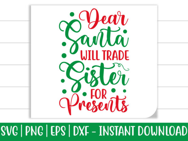 Dear santa will trade sister for presents print ready christmas colorful svg cut file t shirt template