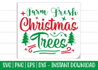 Farm Fresh Christmas trees print ready Christmas colorful SVG cut file for t-shirt and more merchandising