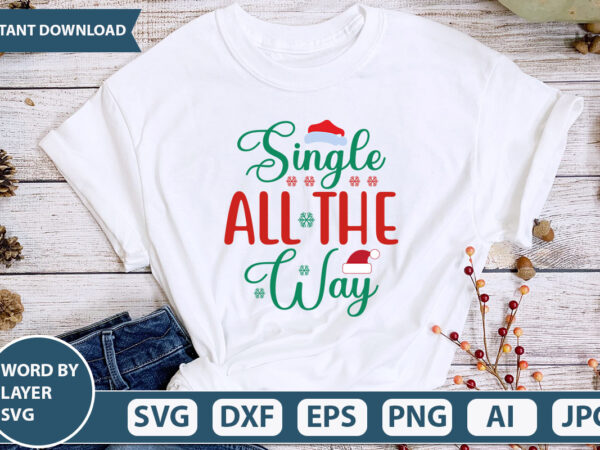 Single all the way svg vector for t-shirt