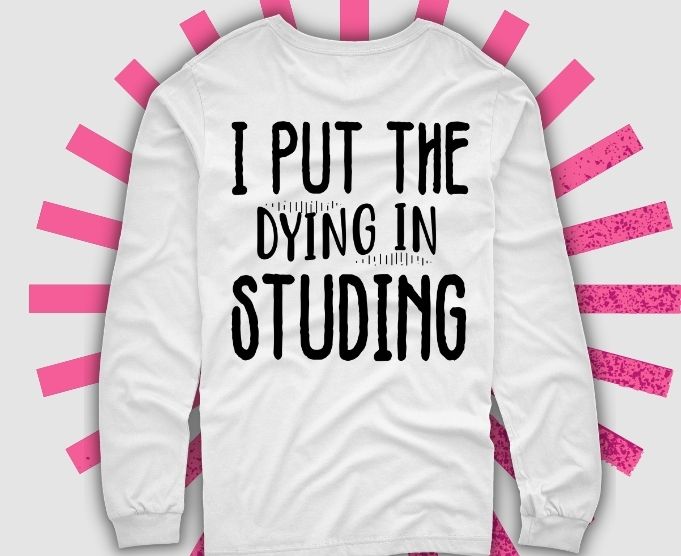 Put The Dying in Studying Mens T-Shirt