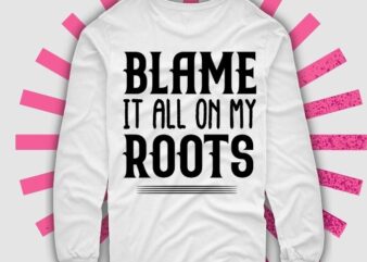 Blame it all on my roots Shirt design svg- 90s Country Music Shirt – Matching Country Concert Shirt- Garth Lyric Bachelorette Party Group Shirts – Country Song Tee