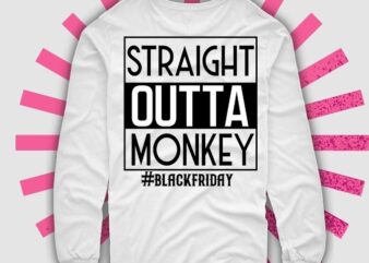 Black Friday shirt design svg, Black Friday t shirt png, shopping shirts, Black Friday Squad, Straight Outta Money