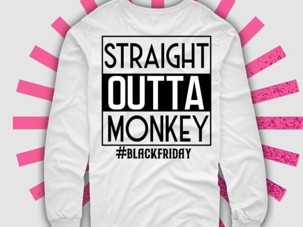 Black friday shirt design svg, black friday t shirt png, shopping shirts, black friday squad, straight outta money