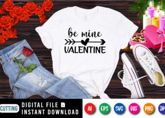 Be mine valentine, Arrow heart shirt, valentine shirt, be mine valentine shirt print template