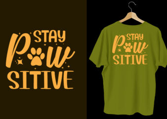 Stay paw sitive typography dog t shirt design, Dog tshirt, dog shirts, Dog t shirts, Dog design, Dog tshirts design bundle, Dog quotes, Dog bundle, Dog t shirt design bundle,
