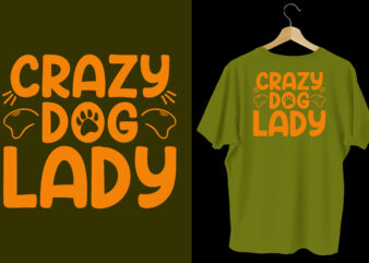 Crazy dog lady dog t shirt design, Typography dog t shirt, Dog t shirts, Dog shirt, Dog shirts, Dog design, Dog svg t shirt, Dog colorful t shirt, Dog lettering