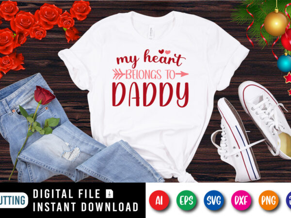 My heart belongs to daddy shirt, arrow shirt, heart shirt, daddy shirt print template