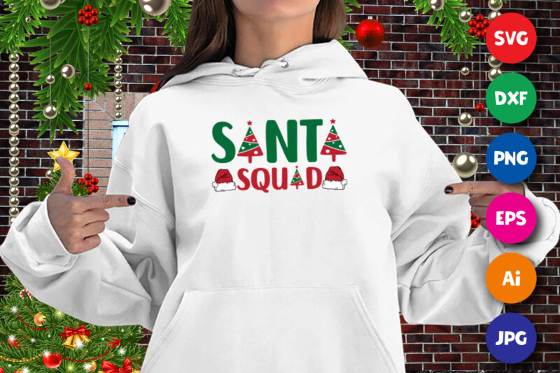 Santa squad, Santa hat, Christmas tree shirt, Santa hat shirt, Christmas shirt print template