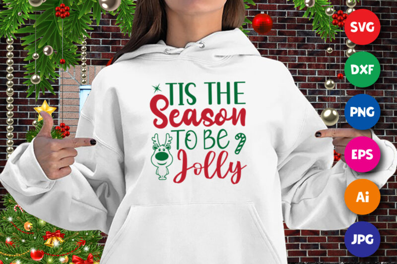 Tis the season to be jolly sweatshirt, Christmas jolly, Christmas season shirt print template