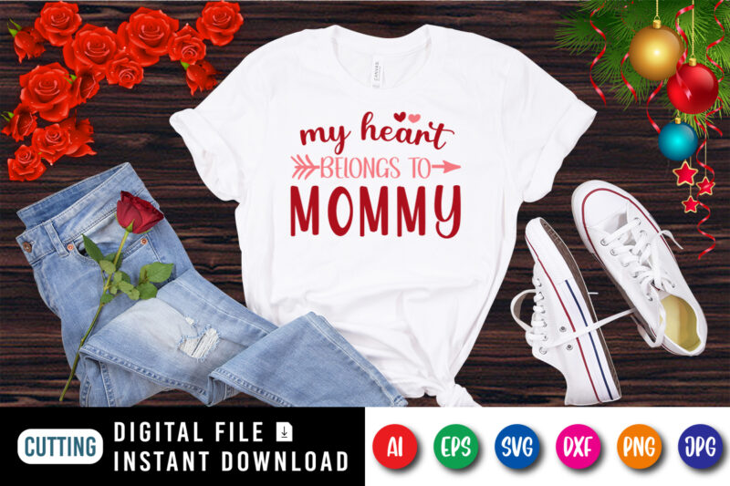 My heart belongs to Mommy, arrow shirt, mommy shirt heart shirt, mommy shirt print template