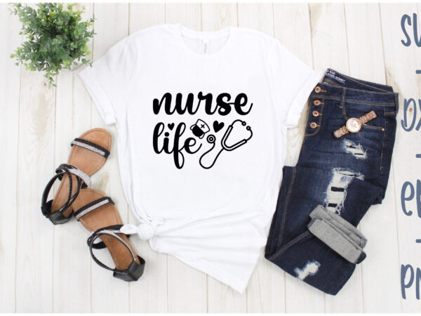 Nurse life T shirt vector artwork