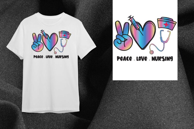 Nurse Life Gift, Peace Love Nursing Diy Crafts Svg Files For Cricut, Silhouette Sublimation Files