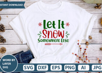 Let It Snow Somewhere Else SVG Vector for t-shirt