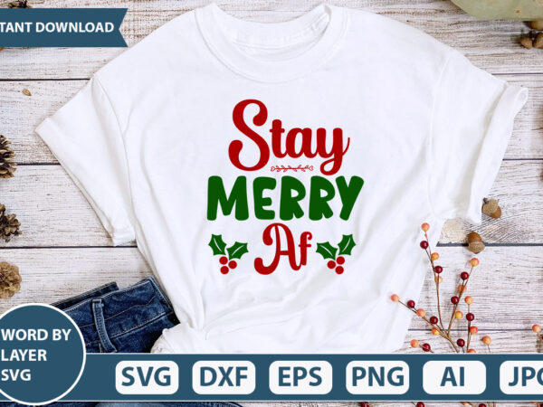 Stay merry af svg vector for t-shirt