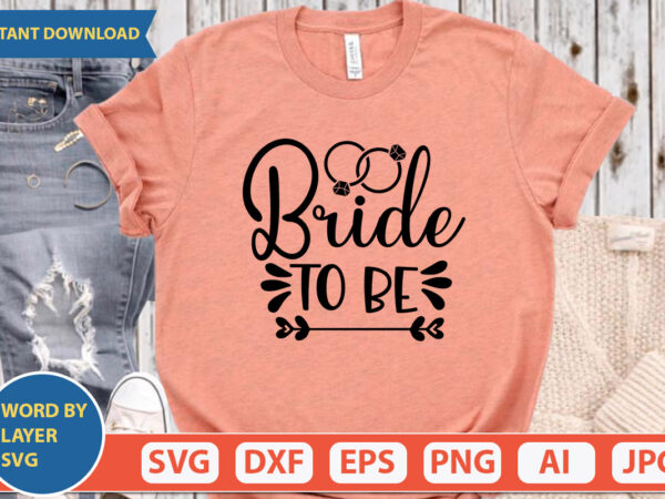 Bride to be svg vector for t-shirt