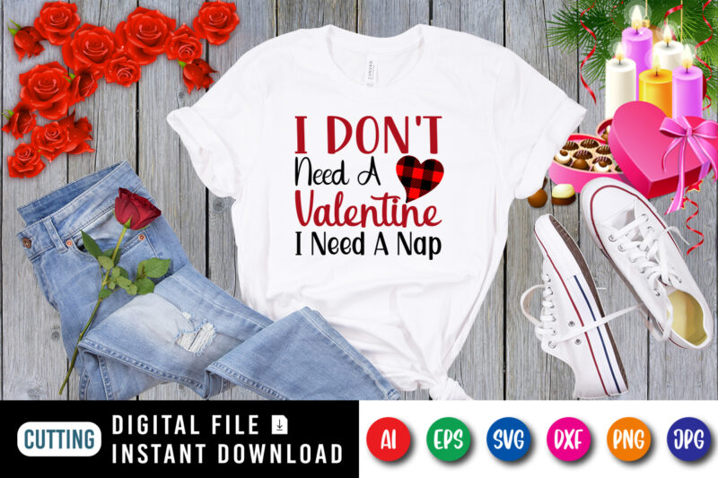 I don’t need a valentine I need a nap t-shirt, plaid heart shirt, valentine shirt print template