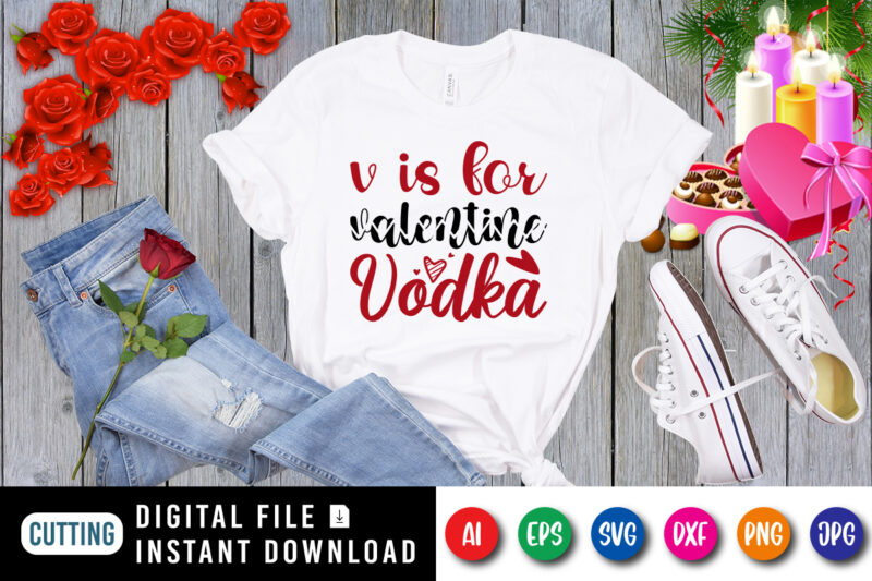 V is for valentine vodka t-shirt, valentine heart, vodka shirt, valentine shirt print template