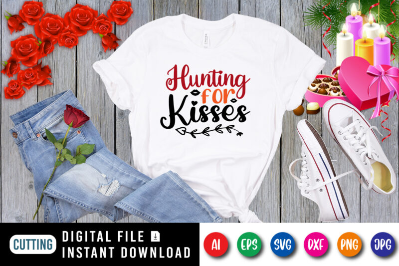 Hunting for kisses t-shirt, hunting shirt, kisses shirt, valentine lips shirt, valentine shirt print template