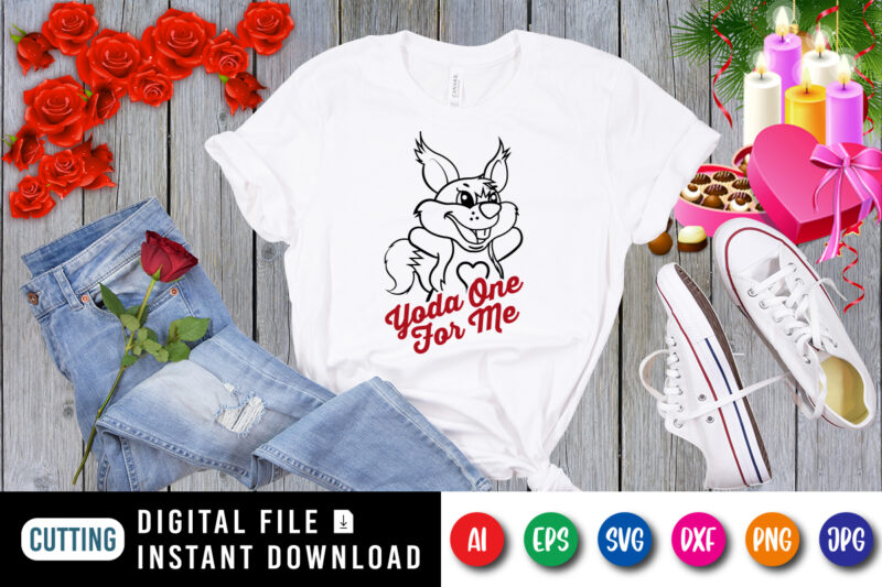 Valentine Yoda one for me t-shirt, funny Yoda shirt, valentine Yoda shirt print template