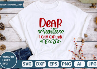 Dear Santa I Can Explain SVG Vector for t-shirt