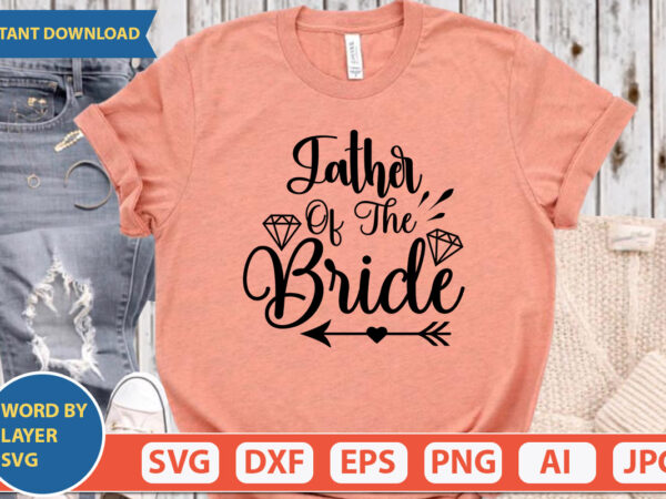 Father of the bride svg vector for t-shirt