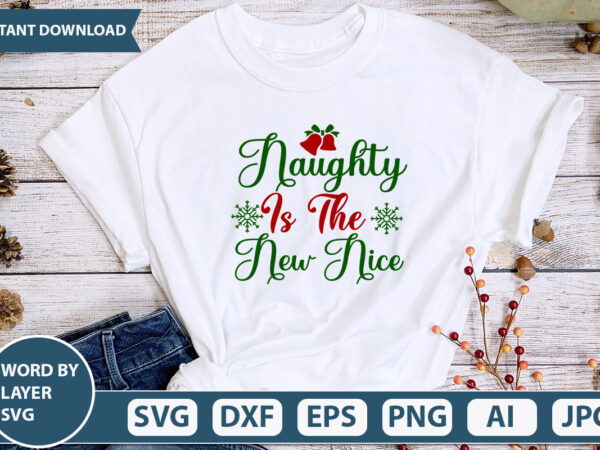 Naughty is the new nice svg vector for t-shirt