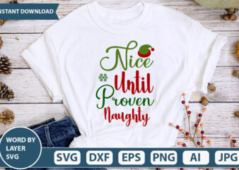Nice Until Proven Naughty SVG Vector for t-shirt