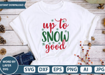 UP TO SNOW GOOD SVG Vector for t-shirt