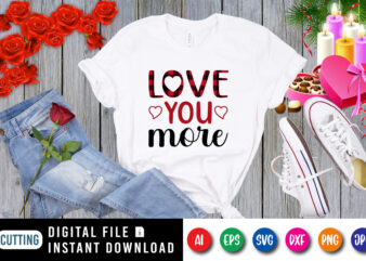 Love you more t-shirt, love shirt, plaid love shirt, valentine heart, heart shirt print template