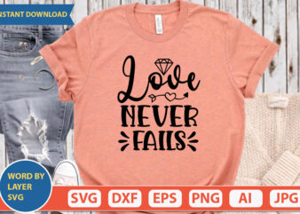 Love Never Fails SVG Vector for t-shirt