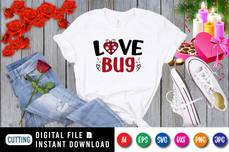 Valentine love bug t -shirt, love bug shirt, valentine shirt, love shirt, valentine hearts shirt bug shirt print template