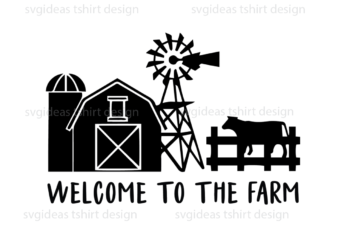 Farmhouse Quotes Gift, Welcome To The Farm Diy Crafts Svg Files For Cricut, Silhouette Sublimation Files