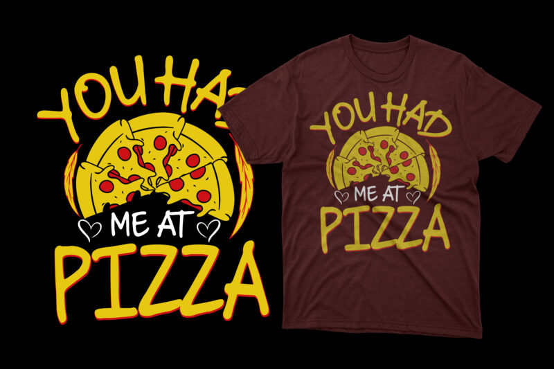 You had me at pizza t shirt, pizza t shirts, pizza t shirts design, pizza t shirt amazon, pizza t shirt for dad and baby, pizza t shirt women's, pizza