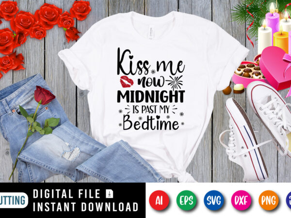 Kiss me now midnight is past my bedtime t-shirt, kiss me shirt, new year shirt, lip shirt, midnight shirt, bedtime shirt, new year shirt print template