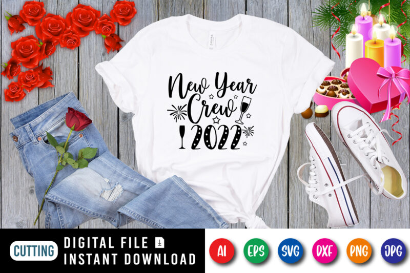 New year crew 2022 t-shirt, new year shirt, new year crew shirt, 2022 shirt, new year wine shirt, new year shirt print template