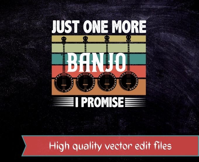Just One More banjo I Promise T-shirt design svg, ukulele, banjo’s, banjos, music, banjo lover, vintage