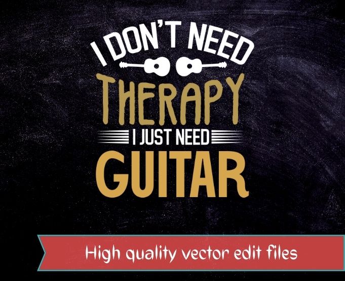 I don’t need therapy i just need Guitar T-shirt design svg, Funny, guitar chords, electric guitar design,guitar electric, Musician, Guitar, Lovers T-Shirt