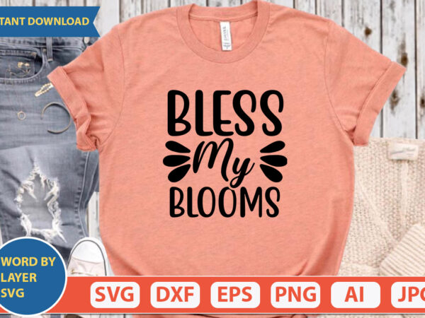 Bless my blooms svg vector for t-shirt