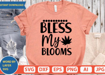 bless my blooms SVG Vector for t-shirt
