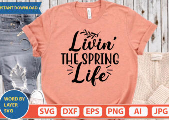 LIVIN’ THE SPRING LIFE SVG Vector for t-shirt