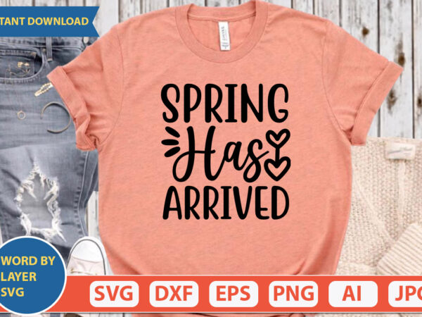 Spring has arrived svg vector for t-shirt